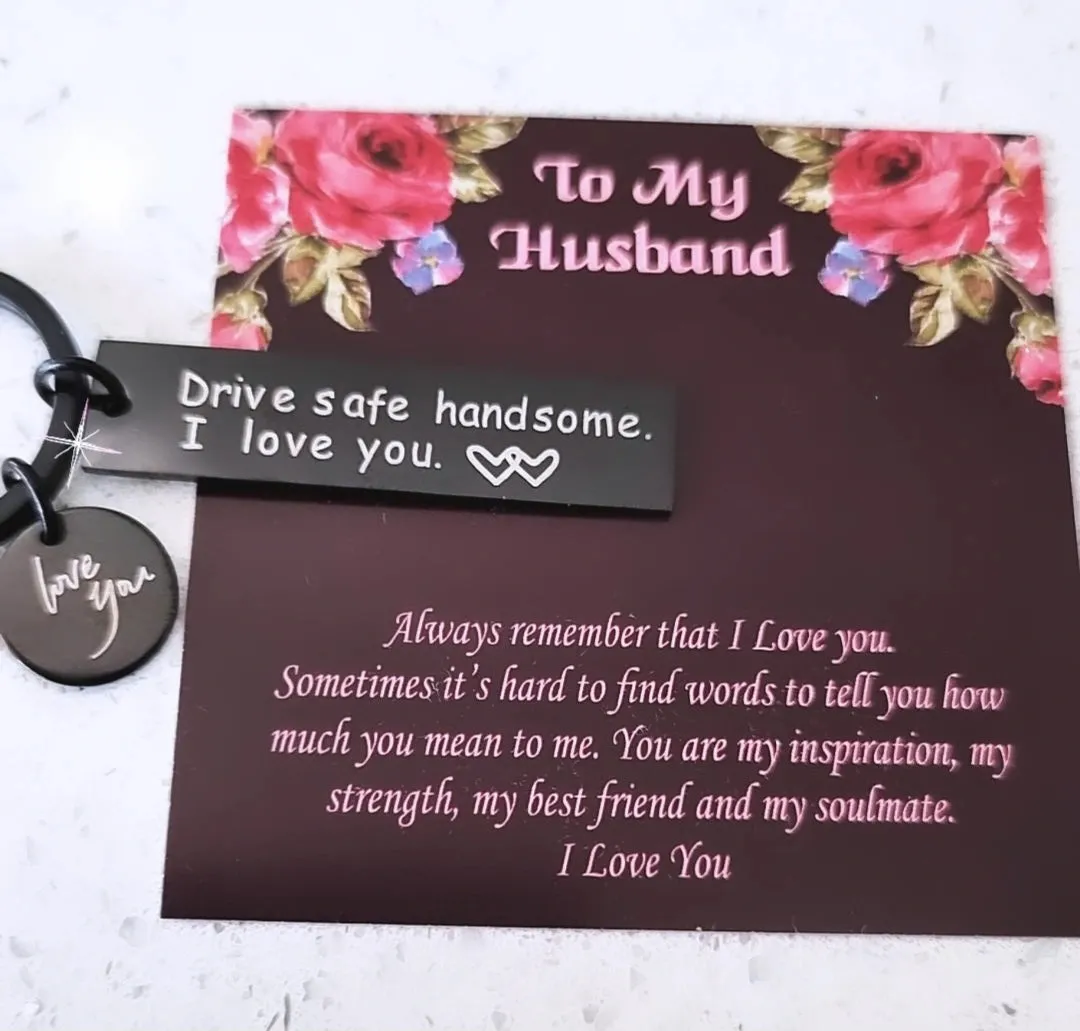 Drive Safe I Need You Here With Me Keyrings-For Husband